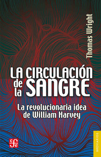 La circulació de la sangre. La revolucionaria idea de William Harvey