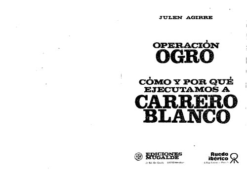 Operacion Ogro Como Y Por Que Ejecutamos A Carrero Blanco (scan)