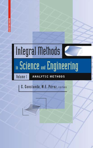 Integral Methods in Science and Engineering, Volume 1: Analytic Methods
