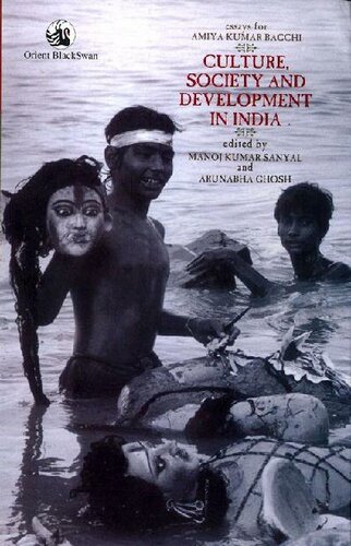 Culture, Society and Development in India: Essays for Amiya Kumar Bagchi