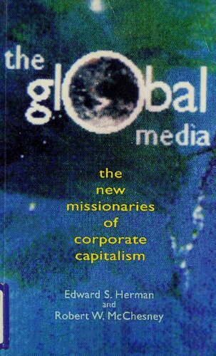 The Global Media: The New Missionaries of Global Capitalism