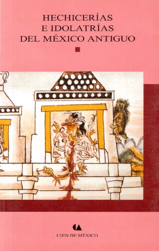 Hechicerias E Idolatrias Del Mexico Antiguo