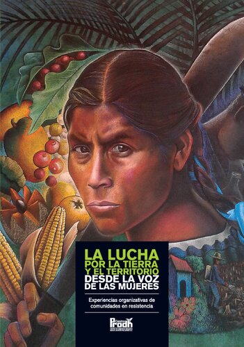 La Lucha Por La Tierra Y El Territorio Desde La Voz De Las Mujeres