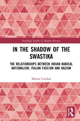 In the shadow of the swastika the relationships between Indian radical nationalism, Italian fascism and nazism