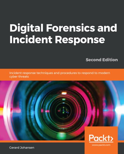 Digital forensics and incident response : incident response techniques and procedures to respond to modern cyber threats