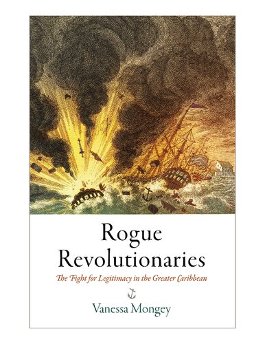 Rogue Revolutionaries: The Fight for Legitimacy in the Greater Caribbean