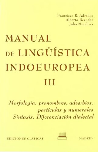 Manual de lingüística indoeuropea III: Morfología: pronombres, adverbios, partículas y numerales. Sintaxis