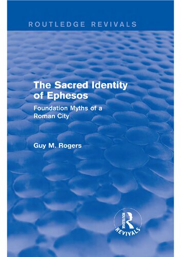 The Sacred Identity of Ephesos: Foundation Myths of a Roman City