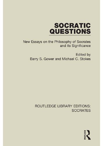 Socratic Questions: New Essays on the Philosophy of Socrates and Its Significance