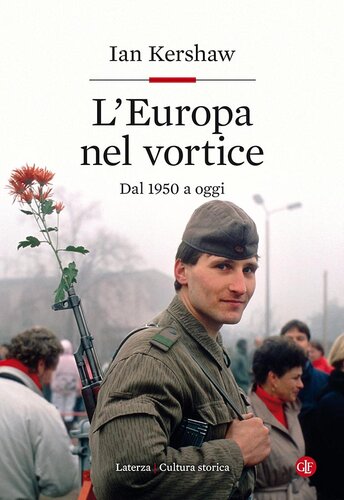 L'Europa nel vortice. Dal 1950 a oggi