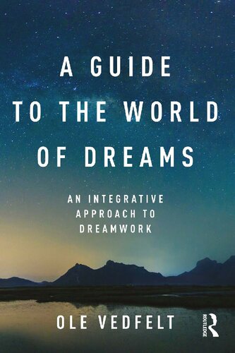A Guide to the World of Dreams: An Integrative Approach to Dreamwork