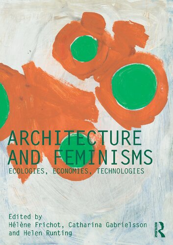 Architecture and Feminisms: Ecologies, Economies, Technologies