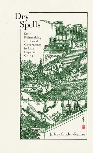 Dry Spells: State Rainmaking and Local Governance in Late Imperial China