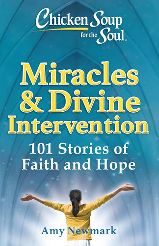 101 Stories of Hope and Faith: Miracles and Divine Intervention