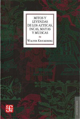 Mitos y leyendas de los Aztecas, Incas, Mayas y Muiscas