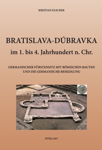 Bratislava-Dúbravka im 1. bis 4. Jahrhundert n. Chr.: Germanischer Fürstensitz mit römischen Bauten und die germanische Besiedlung