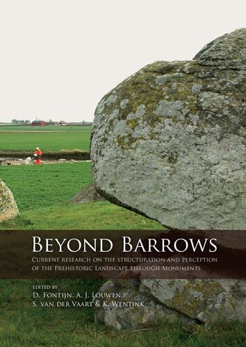 Beyond Barrows: Current Research on the Structuration and Perception of the Prehistoric Landscape through Monuments