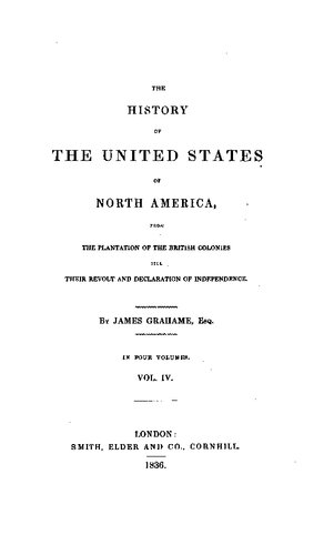 The History of the United States of North America, from the plantation of the British colonies till their revolt and declaration of independence