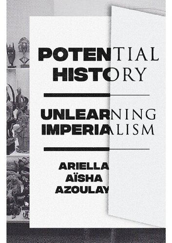 Potential History: Unlearning Imperialism