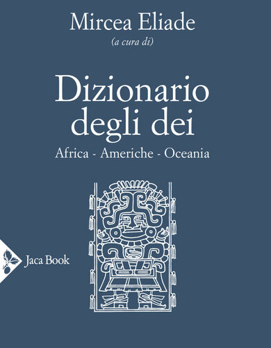 Dizionario degli dei. Africa, Americhe, Oceania