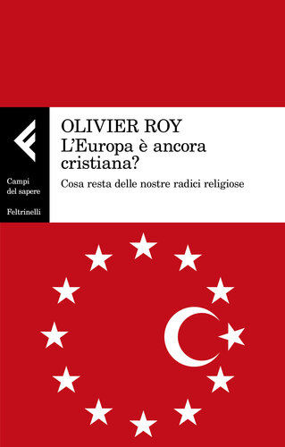 L'Europa è ancora cristiana? Cosa resta delle nostre radici religiose