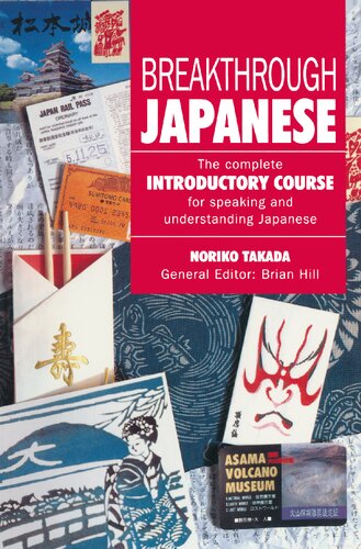 Breakthrough Japanese: The Complete Introductory Course for Speaking and Understanding Japanese