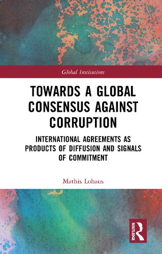 Towards a Global Consensus Against Corruption. International Agreements as Products of Diffusion and Signals of Commitment