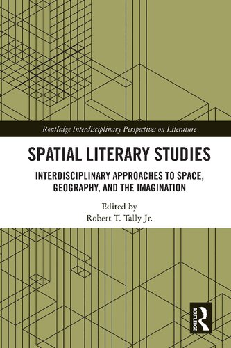 Spatial literary studies : interdisciplinary approaches to space, geography, and the imagination