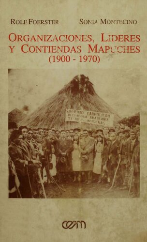 Organizaciones Lideres Y Contiendas Mapuches (1900