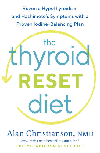 The Thyroid Reset Diet: Reverse Hypothyroidism and Hashimoto's Symptoms with a Proven Iodine-Balancing Plan