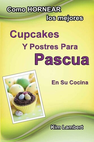 Cómo hornear los mejores cupcakes y postres para Pascua en su cocina