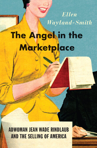 The Angel in the Marketplace: Adwoman Jean Wade Rindlaub and the Selling of America