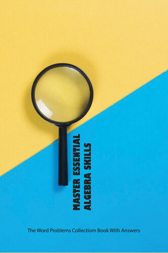 Master Essential Algebra Skills: The Word Problems Collectiom Book With Answers: Prealgebra Skills