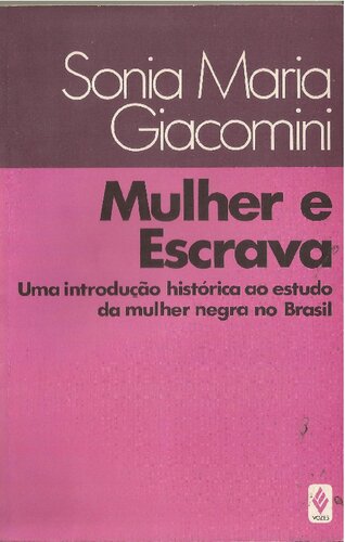Mulher e escrava: uma introdução histórica ao estudo da mulher negra no Brasil