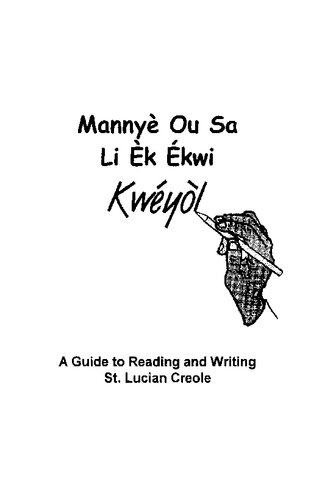 Mannyè Ou Sa Li Èk Ékwi Kwéyòl. A Guide to Reading and Writing St. Lucian Creole