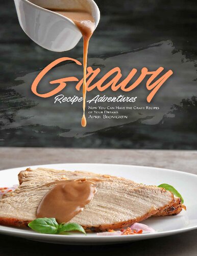 Gravy Recipe Adventures: Now You Can Have the Gravy Recipes of Your Dreams