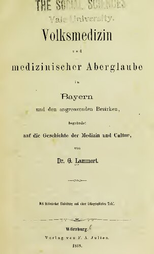 Volksmedizin und medizinischer Aberglaube in Bayern und den angrenzenden Bezirken, begründet auf die Geschichte der Medizin und Cultur