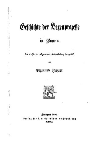 Geschichte der Hexenprozesse in Bayern. Im Lichte der allgemeinen Entwickelung dargestellt