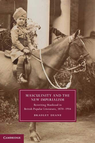 Masculinity and the New Imperialism: Rewriting Manhood in British Popular Literature, 1870-1914