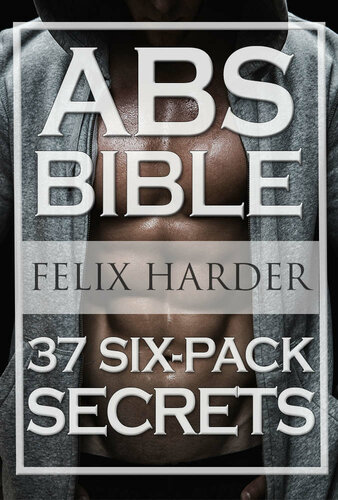 Workout: Abs Bible: 37 Six-Pack Secrets For Weight Loss and Ripped Abs (Workout Routines, Workout Books, Work Workout, Abs Training)
