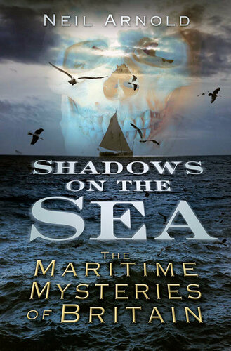 Shadows on the Sea: The Maritime Mysteries of Britain