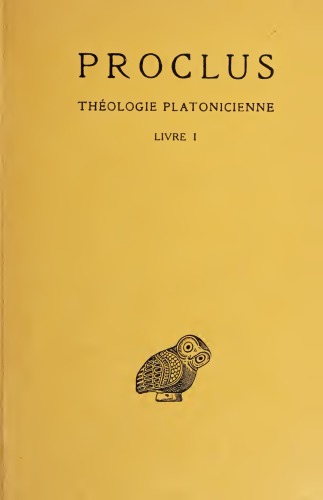 Proclus: Théologie platonicienne. Tome I: Introduction - Livre I