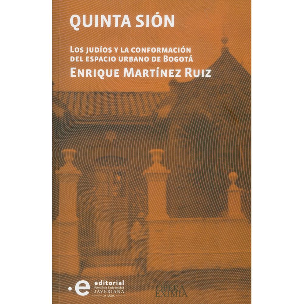 Quinta Sión. Los judíos y la conformación del espacio urbano de Bogotá