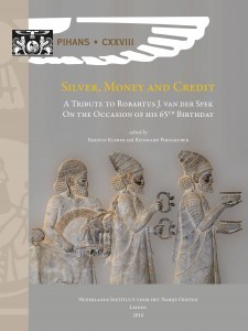 Silver, Money and Credit: A Tribute to Robartus J. van der Spek on the Occasion of his 65th Birthday