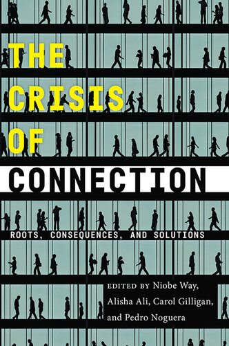 The Crisis of Connection: Roots, Consequences, and Solutions