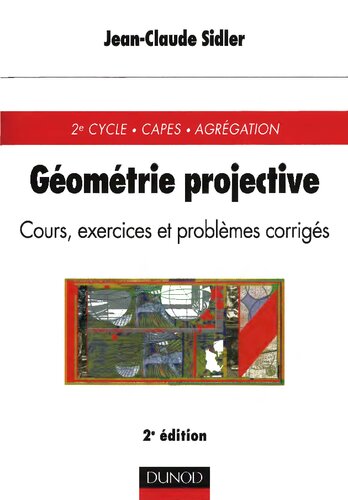 Géométrie projective : cours, exercices et problèmes corrigés