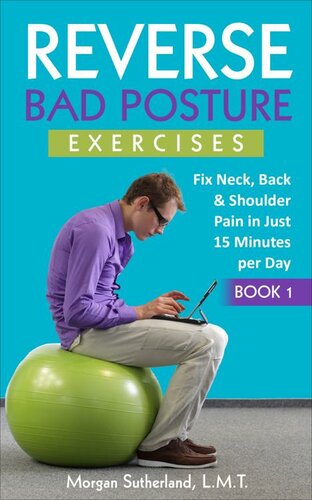 Reverse Bad Posture Exercises: Fix Neck, Back & Shoulder Pain in Just 15 Minutes per Day
