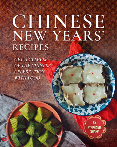 Chinese New Years' Recipes: Get A Glimpse of The Chinese Celebration with Food