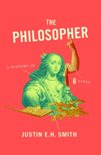The Philosopher: A History In Six Types