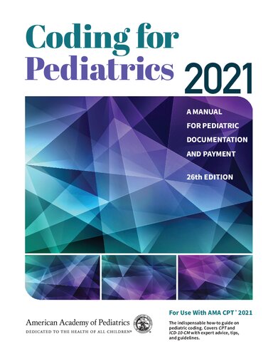 Coding for Pediatrics 2021: A Manual for Pediatric Documentation and Payment